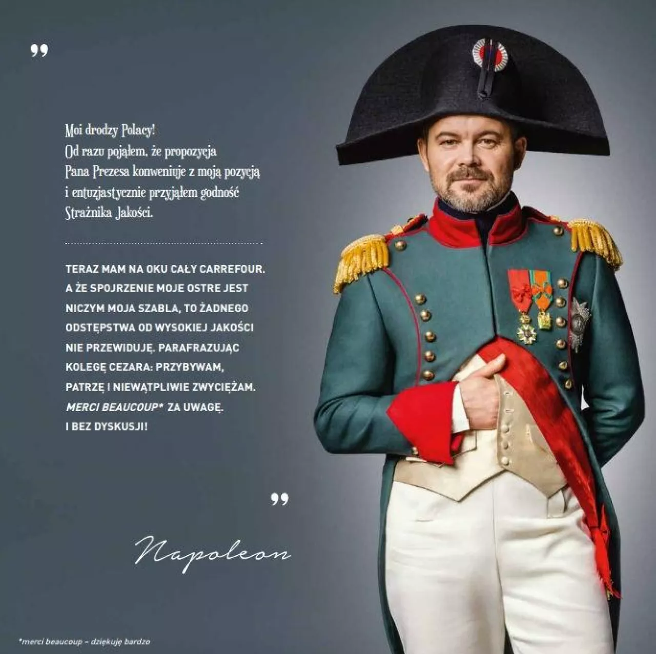 Bohaterem kampanii marketingowej sieci Carrefour Polska został Napoleon, w którego rolę wcielił się znany polski aktor – Jacek Braciak ()