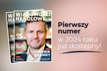 &lt;p&gt;Sprawdź, o czym piszemy w najnowszym numerze magazynu ”Wiadomości Handlowe”&lt;/p&gt;