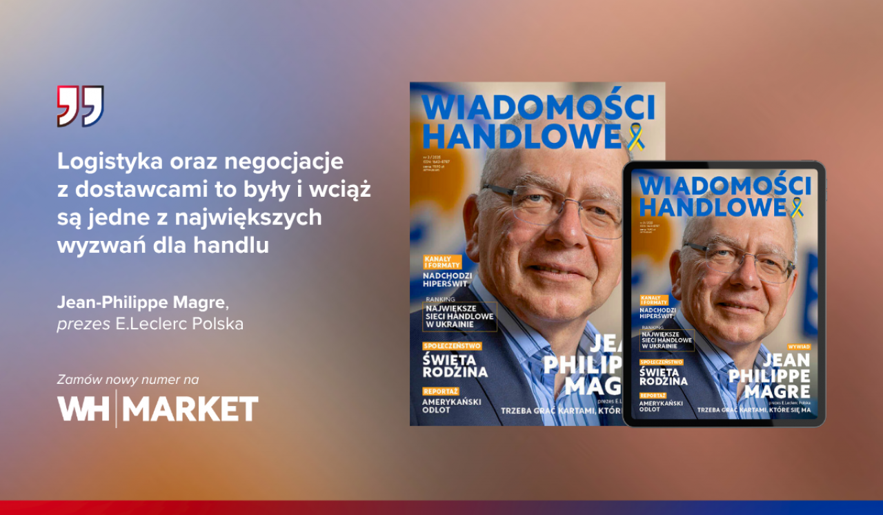 Nowy numer ”Wiadomości Handlowych” już dostępny! W środku: Magre/E.Leclerc; zielony handel, przyszłość hipermarketów, ukraińscy detaliści [SPIS TREŚCI]