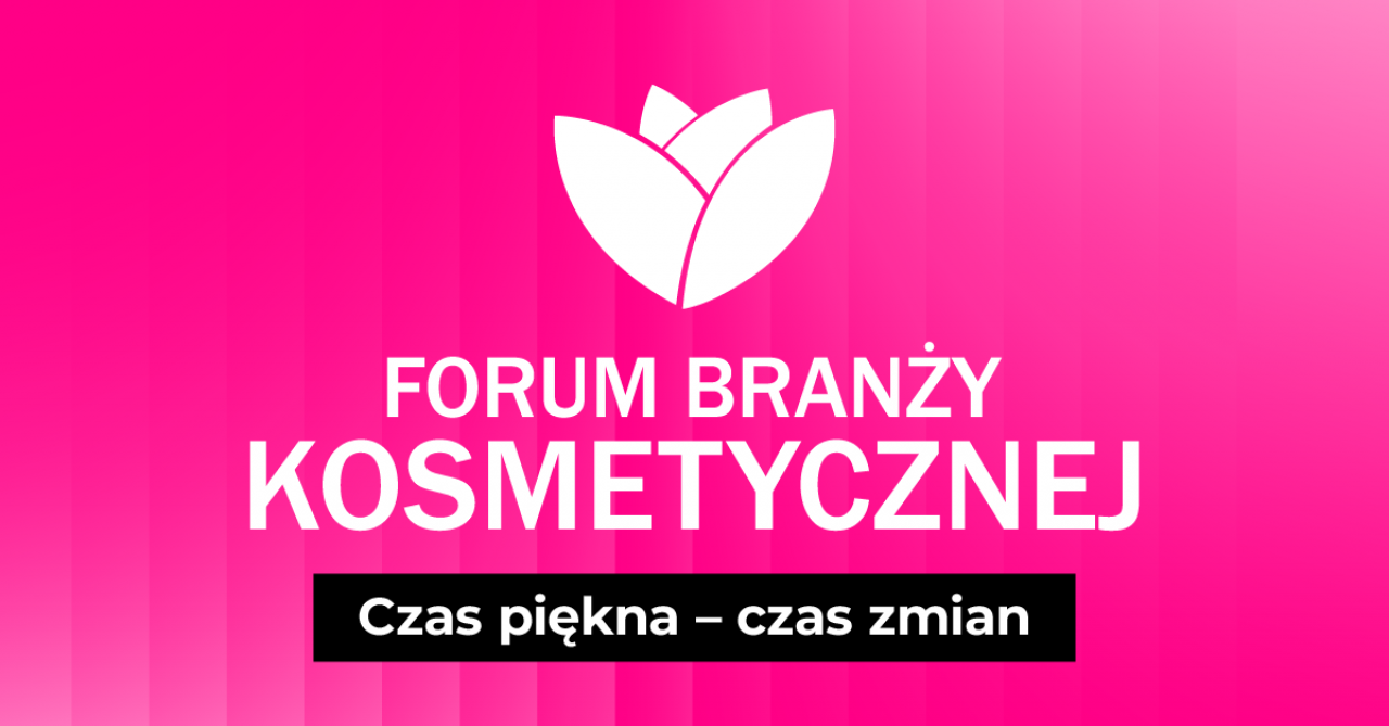 Forum Branży Kosmetycznej: Czas Piękna, Czas Zmian